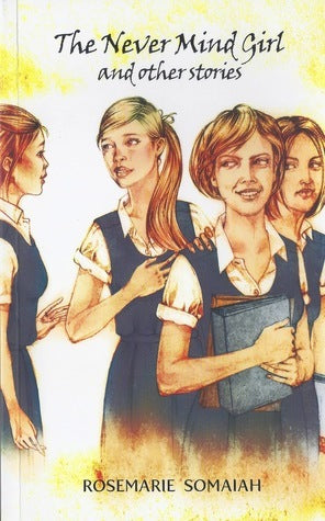 Book cover of The Never Mind Girl And Other Stories by Rosemarie Somaiah