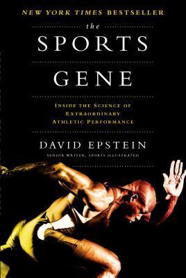 Book cover of The Sports Gene: Inside The Science Of Extraordinary Athletic Performance by David   Epstein