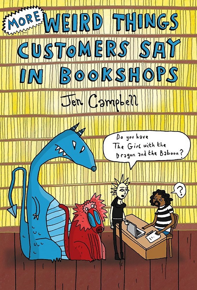Book cover of More Weird Things Customers Say In Bookshops by Jen Campbell, Brothers McLeod (Illus.)