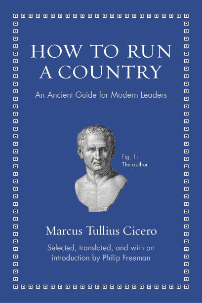Book cover of How to Run a Country: An Ancient Guide for Modern Leaders by Marcus Tullius Cicero, Philip Freeman (Trans.)