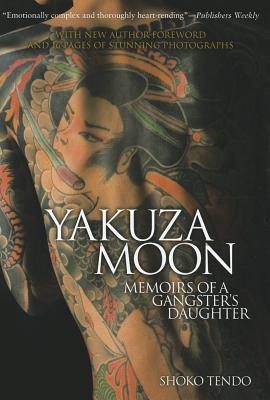 Book cover of Yakuza Moon: Memoirs of a Gangster's Daughter by Shōko Tendō, Louise Heal Kawai (Trans.)