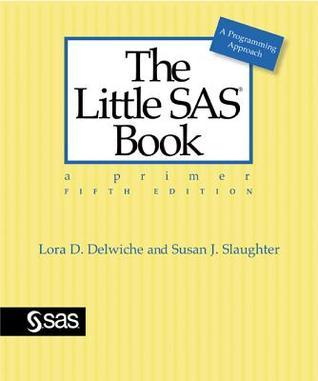 Book cover of The Little SAS Book: A Primer by Lora D. Delwiche, Susan J. Slaughter