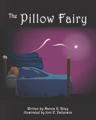 Book cover of The Pillow Fairy by Marcia G. Riley, Joni E. Patterson (Illustrations)