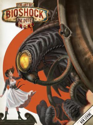 Book cover of The Art of BioShock Infinite by Irrational Games