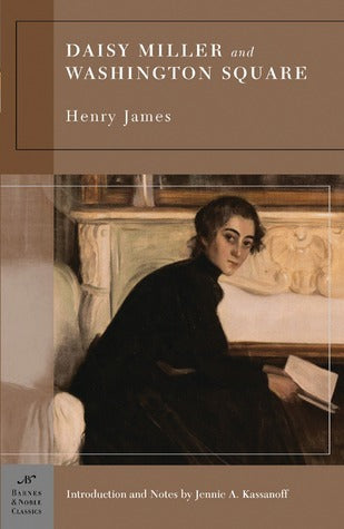 Book cover of Daisy Miller And Washington Square by Henry James, Jennie A. Kassanoff (Introduction)