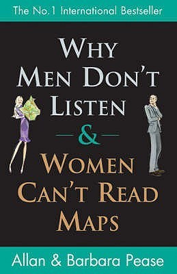 Book cover of Why Men Don't Listen And Women Can't Read Maps by Allan Pease, Barbara Pease
