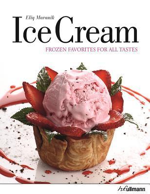 Book cover of Ice Cream: Frozen Favorites For All Tastes by Eliq Maranik