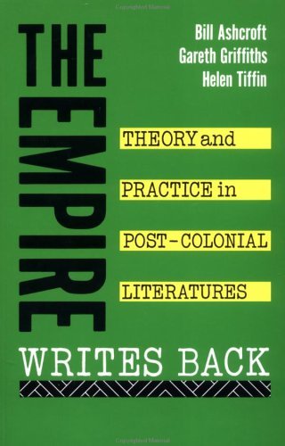 Book cover of The Empire Writes Back: Theory and Practice in Post-Colonial Literature by Bill Ashcroft, Gareth Griffiths, Helen Tiffin