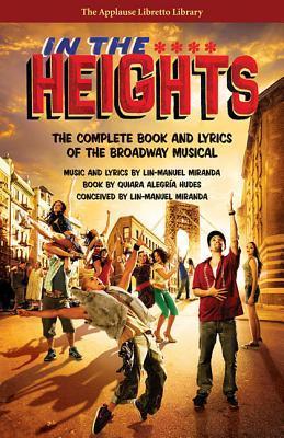 Book cover of In The Heights: The Complete Book And Lyrics by Lin-Manuel Miranda, Quiara Alegría Hudes