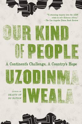 Book cover of Our Kind of People: A Continent's Challenge, A Country's Hope by Uzodinma Iweala