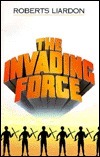 Book cover of The Invading Force by Roberts Liardon