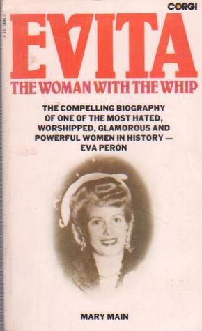 Book cover of Evita: The Woman With The Whip by Mary Main