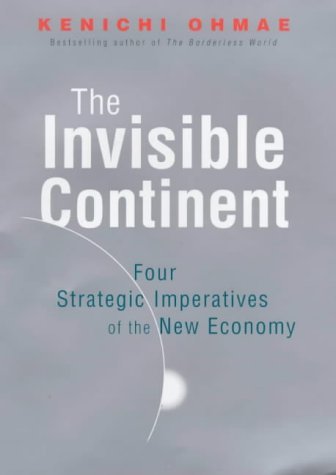 Book cover of The Invisible Continent: Four Strategic Imperatives of the New Economy by Kenichi Ohmae