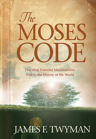 Book cover of The Moses Code: The Most Powerful Manifestation Tool In The History Of The World by James F. Twyman