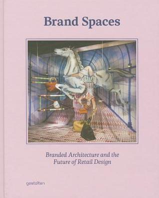 Book cover of Brand Spaces: Branded Architecture And The Future Of Retail Design by Sven Ehmann (Ed.), Sofia Borges (Ed.)