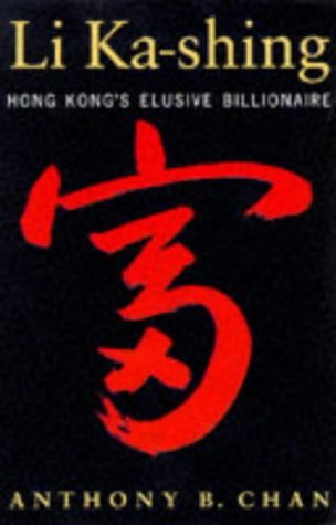 Book cover of Li Ka-shing: Hong Kong's Elusive Billionaire by Anthony B. Chan