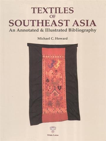 Book cover of Textiles of South East Asia: An Annotated & Illustrated Bibliography by Michael C. Howard