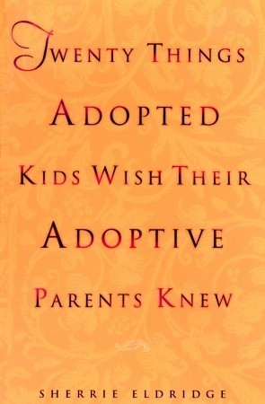 Book cover of Twenty Things Adopted Kids Wish Their Adoptive Parents Knew by Sherrie Eldridge