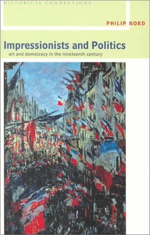 Book cover of Impressionists And Politics by Philip Nord