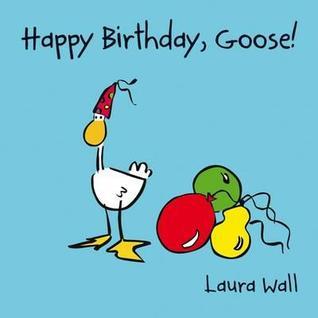 Book cover of Happy Birthday Goose by Laura Wall