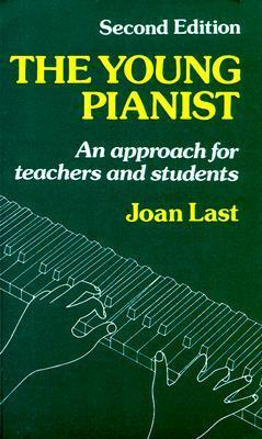 Book cover of The Young Pianist: A New Approach For Teachers And Students by Joan Last