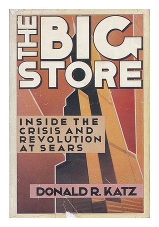 Book cover of The Big Store: Inside the Crisis and Revolution at Sears by Donald R. Katz (editor)