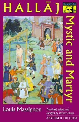 Book cover of Hallaj: Mystic And Martyr by Louis Massignon, Herbert Mason (Ed.)