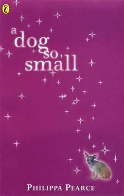 Book cover of A Dog So Small by Philippa Pearce