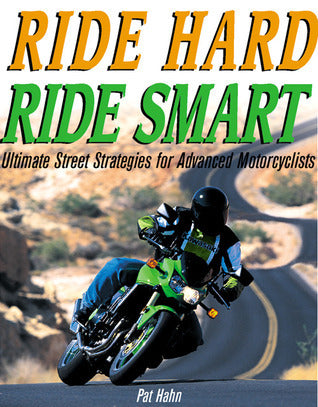 Book cover of Ride Hard, Ride Smart: Ultimate Street Strategies For Advanced Motorcyclists by Patrick Hahn