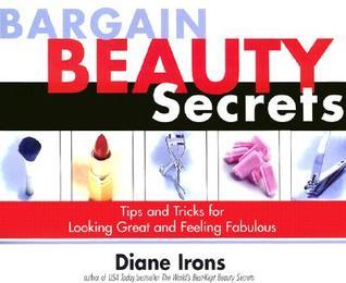 Book cover of Bargain Beauty Secrets: Tips And Tricks For Looking Great And Feeling Fabulous by Diane Irons