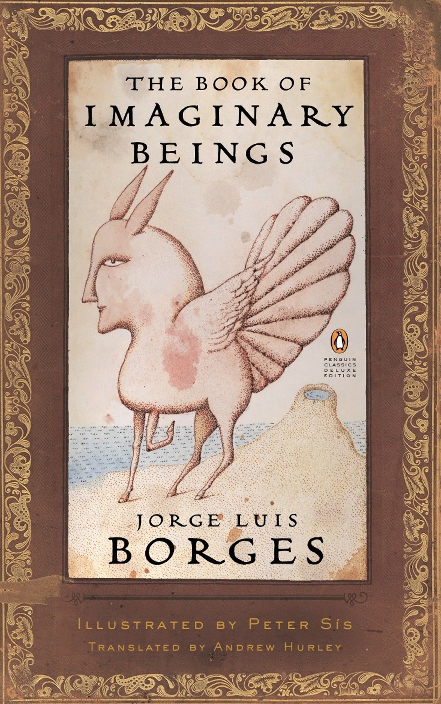Book cover of The Book Of Imaginary Beings by Jorge Luis Borges, Andrew Hurley (Trans.), Peter Sís (Illus.)