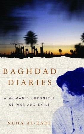 Book cover of Baghdad Diaries: A Woman's Chronicle of War and Exile by Nuha Al-Radi