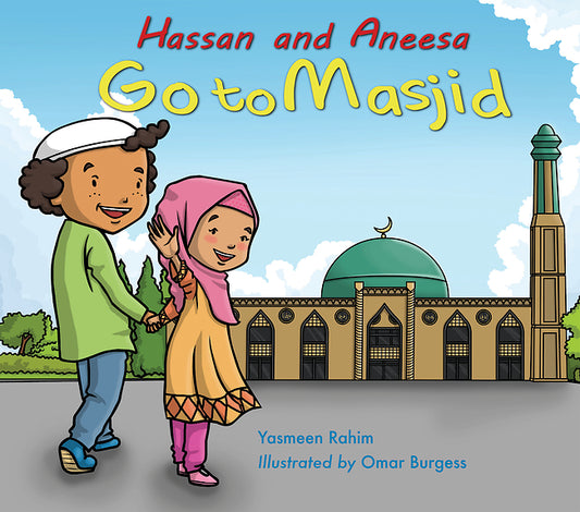 Book cover of Hassan And Aneesa Go To Masjid by Yasmeen Rahim, Omar Burgess (Illus.)