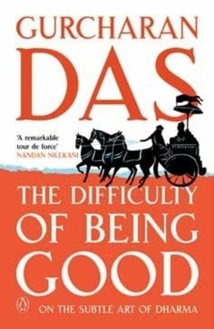 Book cover of The Difficulty of Being Good: On the Subtle Art of Dharma by Gurcharan Das