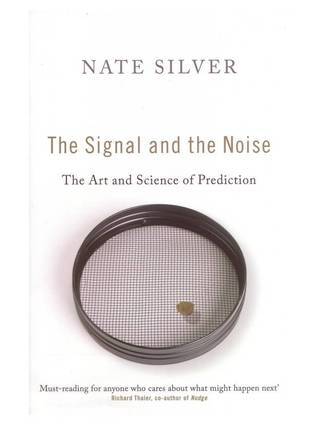 Book cover of The Signal And The Noise: The Art And Science Of Prediction by Nate Silver