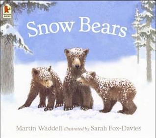 Book cover of Snow Bears by Martin Waddell; Sarah Fox-Davies; Sarah Fox-Davies