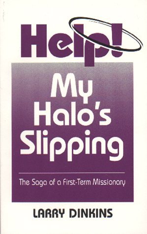Book cover of Help! My Halo's Slipping by Larry Dinkins