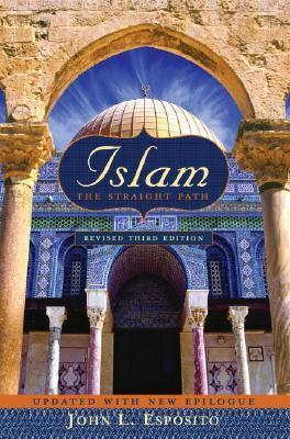 Book cover of Islam: The Straight Path Updated With New Epilogue by John L. Esposito