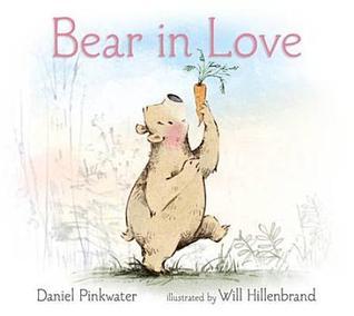 Book cover of Bear In Love by Daniel Pinkwater (Artist), Will Hillenbrand (Illus.)