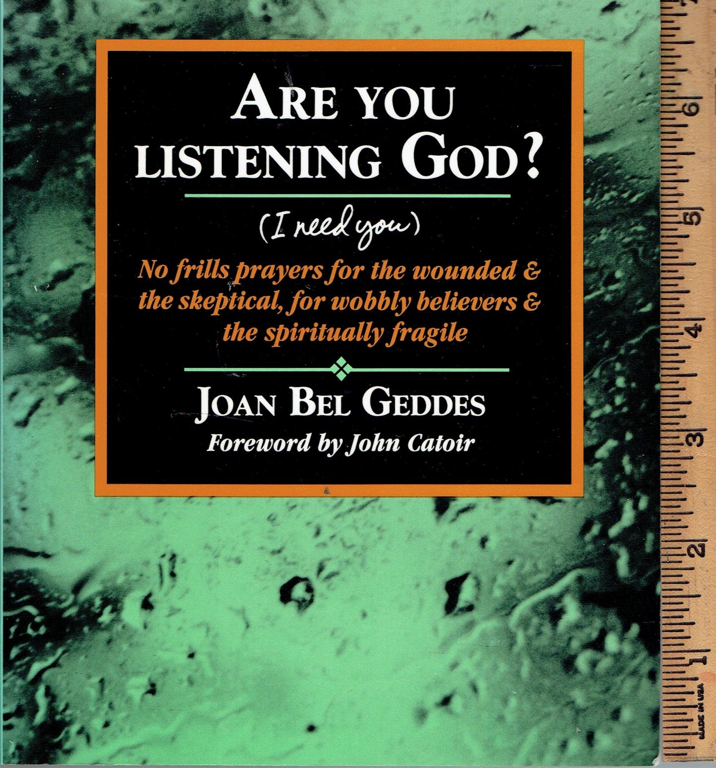 Book cover of Are You Listening, God?: No Frills Prayers For The Wounded & The Skeptical, For Wobbly Believers & The Spiritually Fragile by Joan Bel Geddes