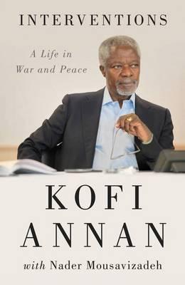 Book cover of Interventions: A Life in War and Peace by Kofi Annan