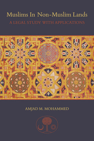 Book cover of Muslims In Non-Muslim Lands: A Legal Study With Applications by Amjad M. Mohammed