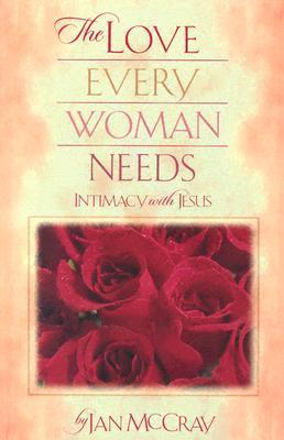 Book cover of Love Every Woman Needs, The by Jan McCray