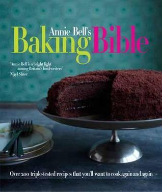 Book cover of Annie Bell's Baking Bible by Bell. Annie