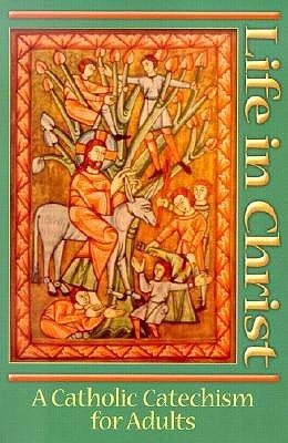 Book cover of Life In Christ: A Catholic Catechism For Adults by Gerard P. Weber