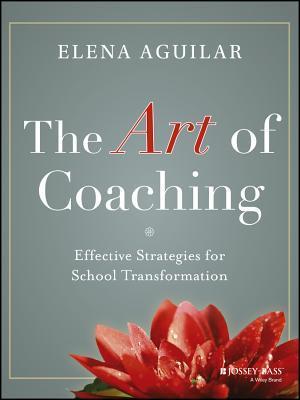 Book cover of The Art Of Coaching: Effective Strategies For School Transformation by Elena Aguilar