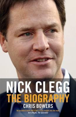 Book cover of Nick Clegg: The Biography by Chris Bowers