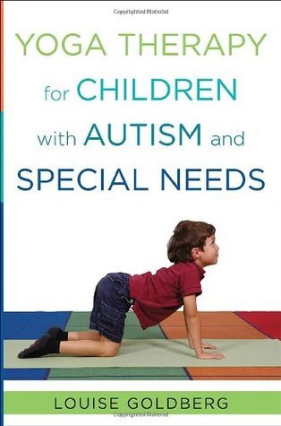 Book cover of Yoga Therapy for Children With Autism and Special Needs by Louise Goldberg