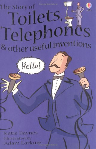 Book cover of The Story of Toilets, Telephones and Other Useful Inventions Gift Edition by Katie Daynes