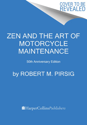Book cover of Zen And The Art Of Motorcycle Maintenance: 50th Anniversary Edition: An Inquiry Into Values by Robert M. Pirsig